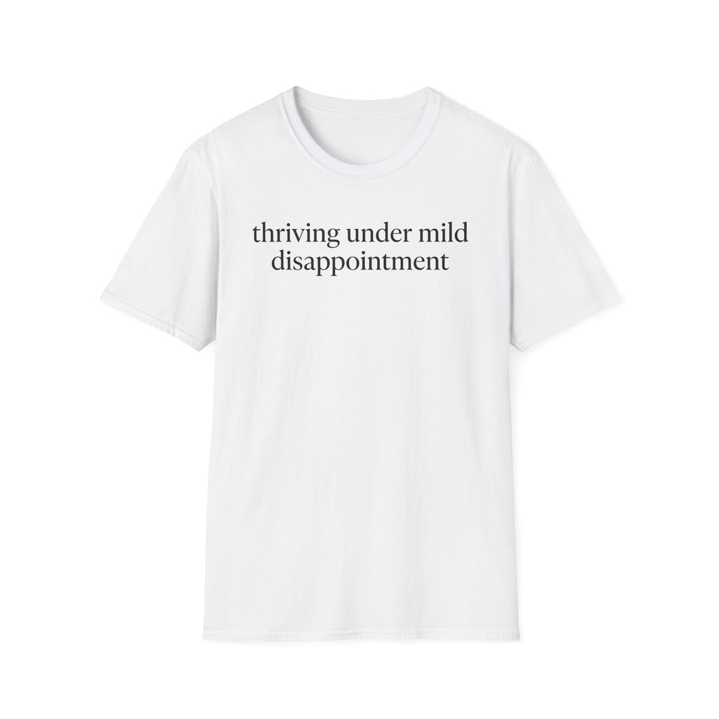 Thriving under mild disappointment T-Shirt