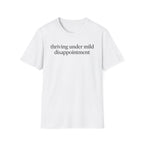Thriving under mild disappointment T-Shirt