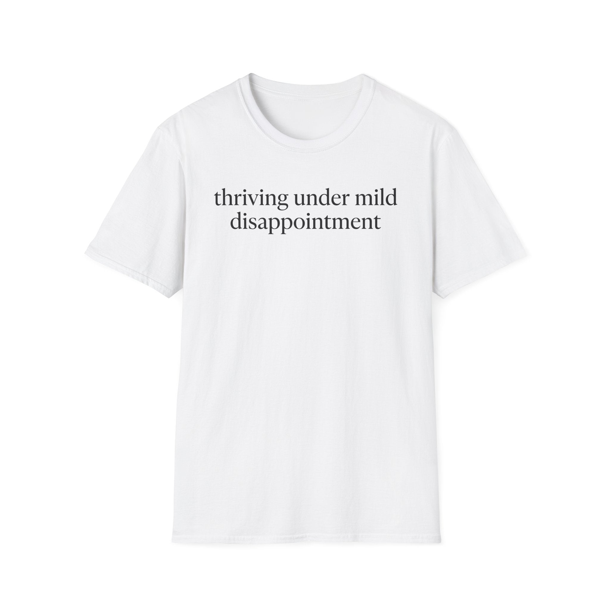 Thriving under mild disappointment T-Shirt