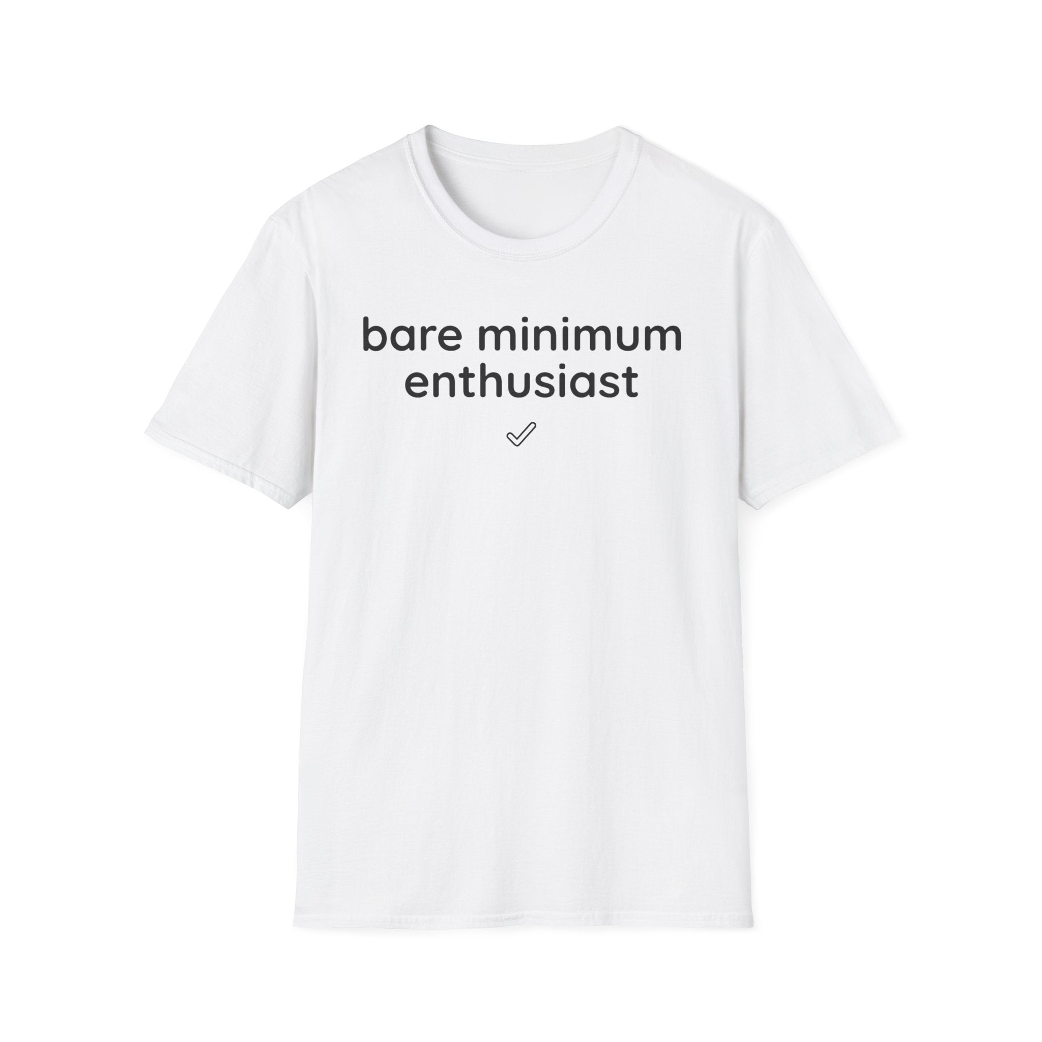 Bare minimum enthusiast T-Shirt