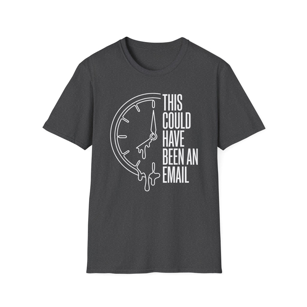 This meeting could have been an email 2 T-Shirt