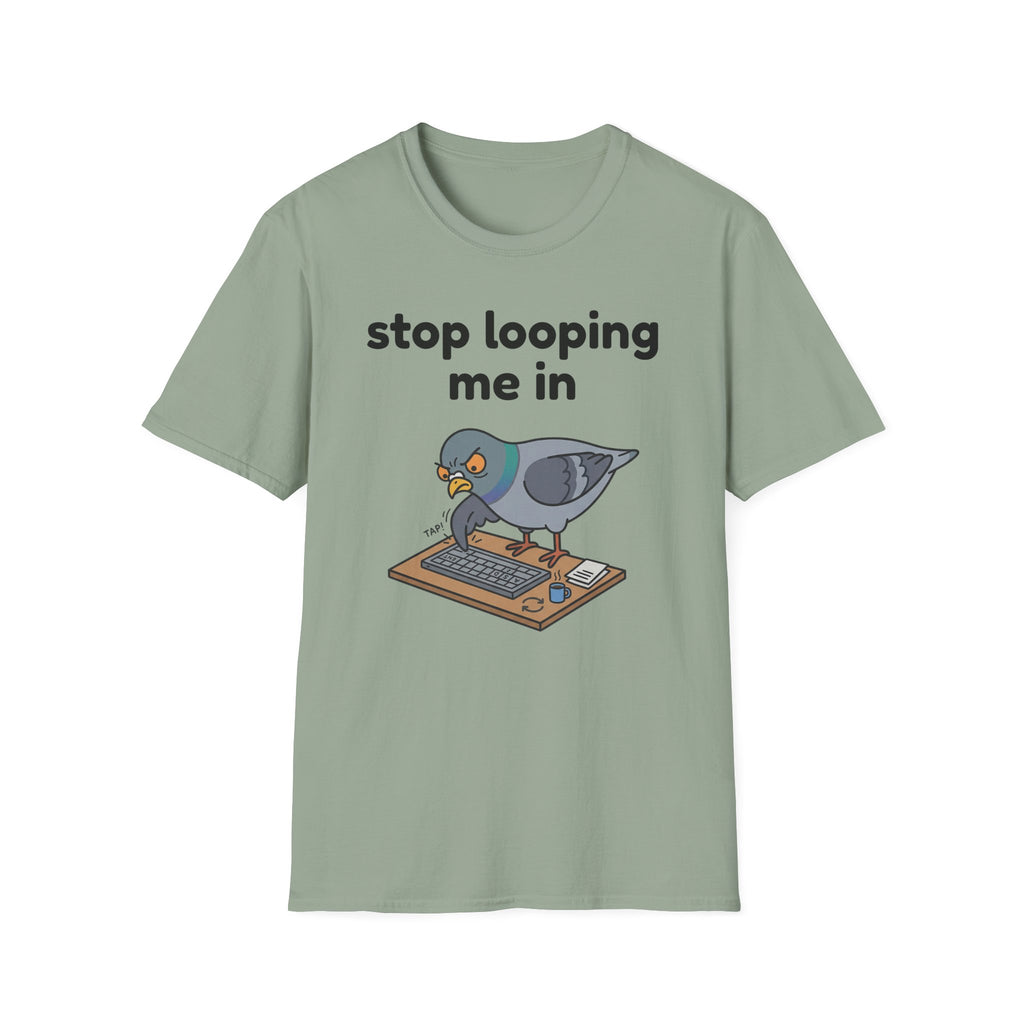 Stop Looping me in 2 T-Shirt