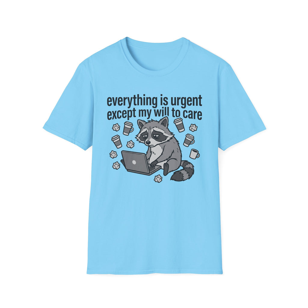 Everything is Urgent T-Shirt