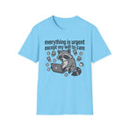 Everything is Urgent T-Shirt