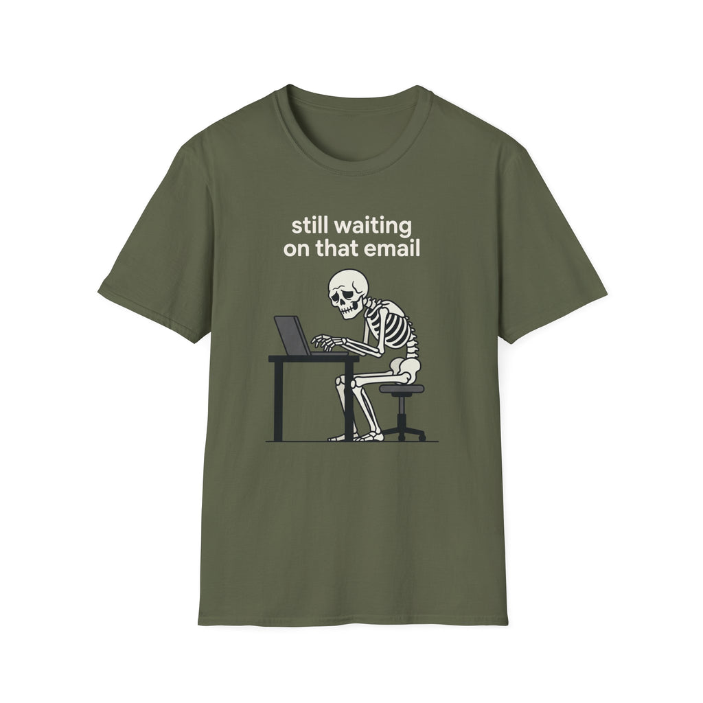 Still Waiting on that email T-Shirt