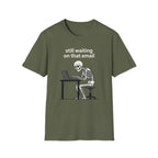 Still Waiting on that email T-Shirt