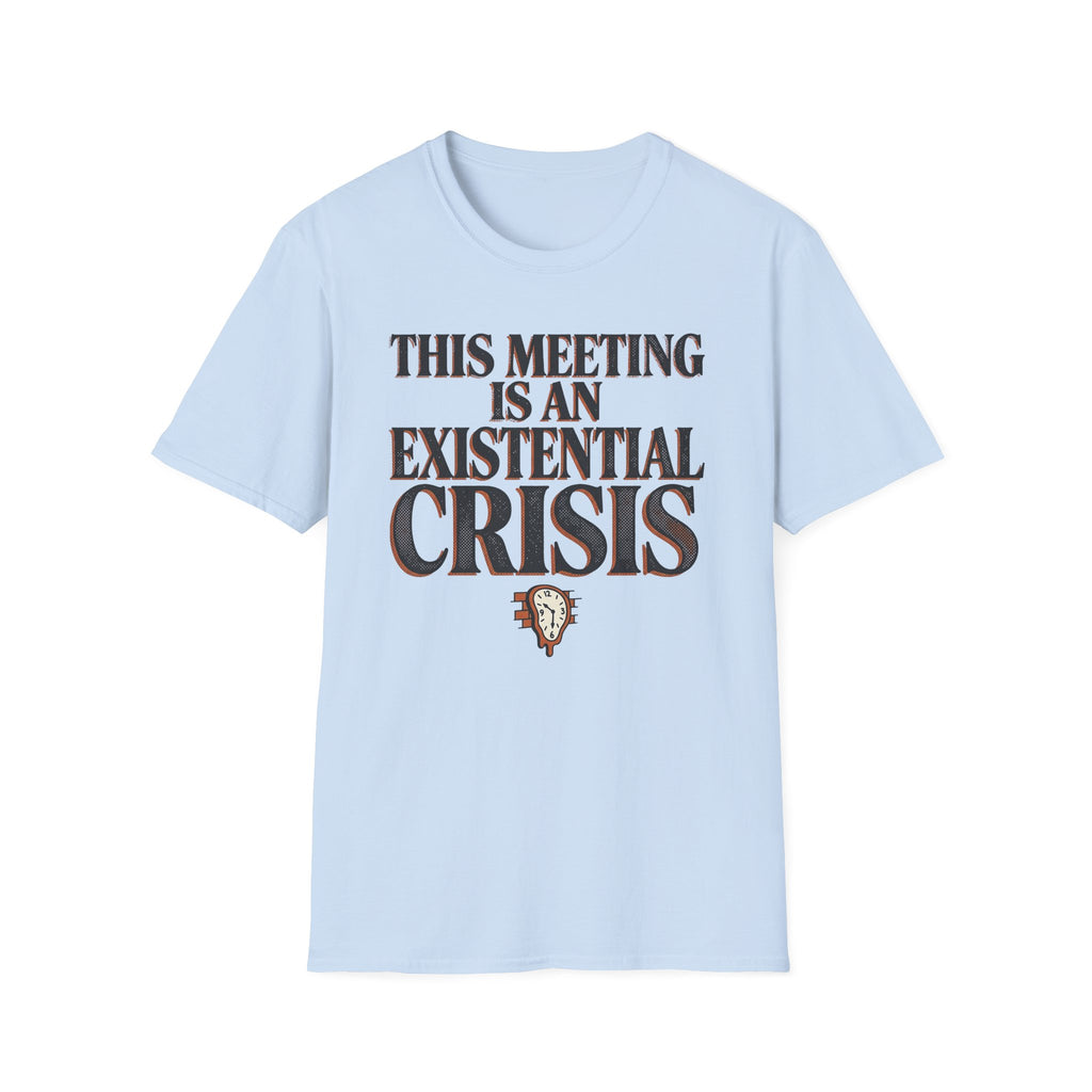 Existential Crisis Meeting T-Shirt