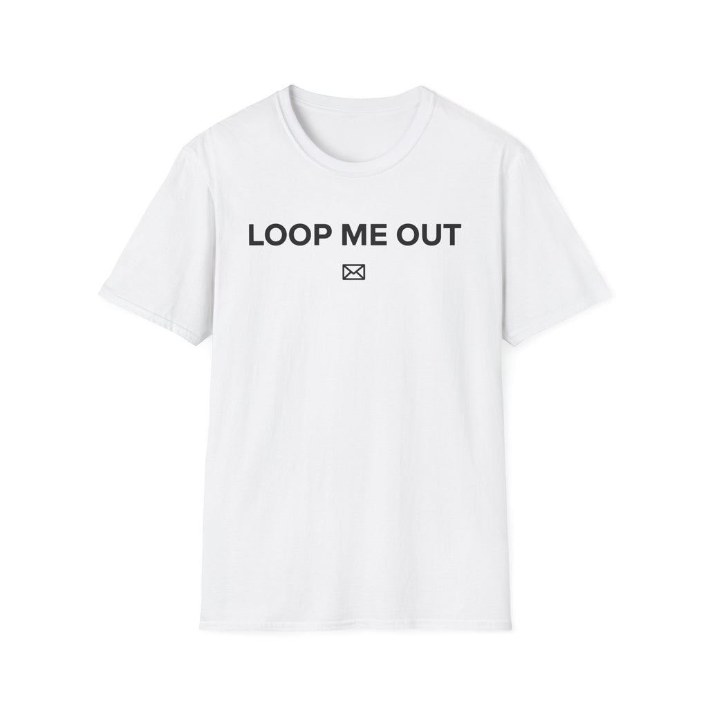 Loop me out T-Shirt