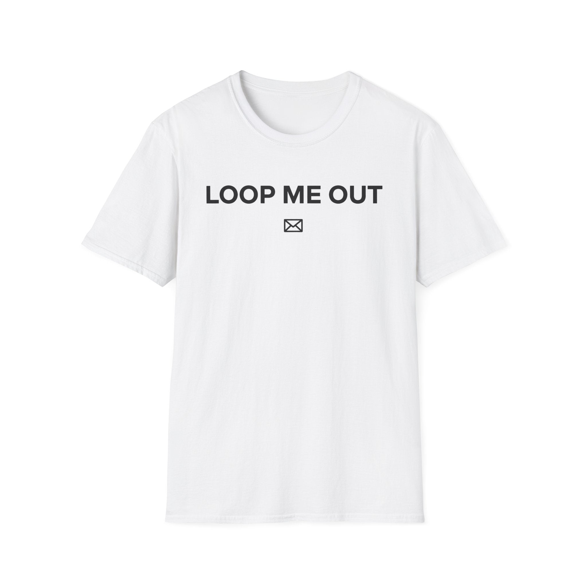 Loop me out T-Shirt