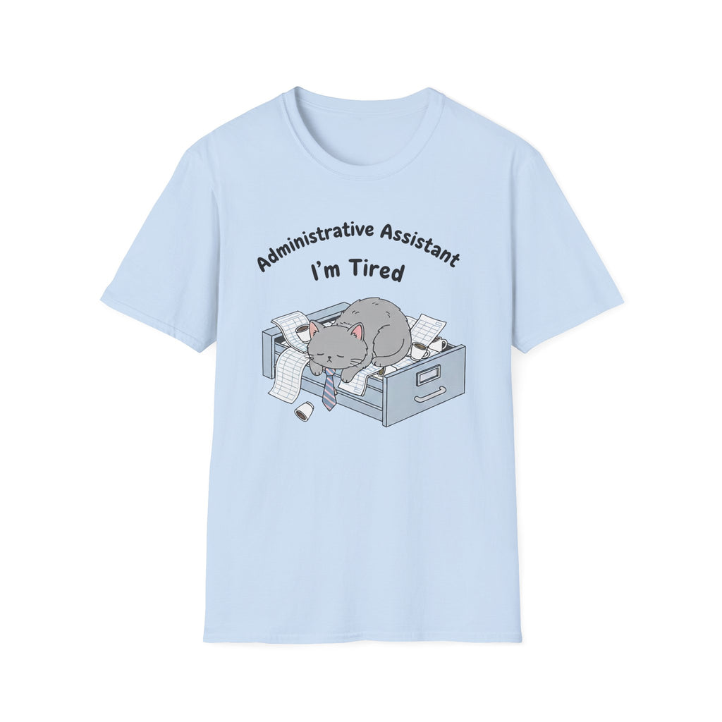 Administrative assistant i am tired T-Shirt
