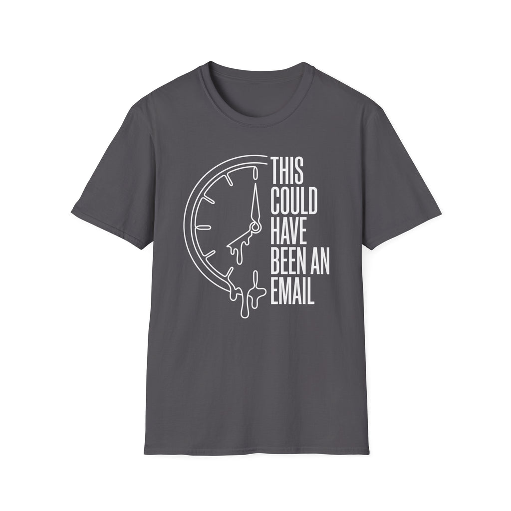 This meeting could have been an email 2 T-Shirt