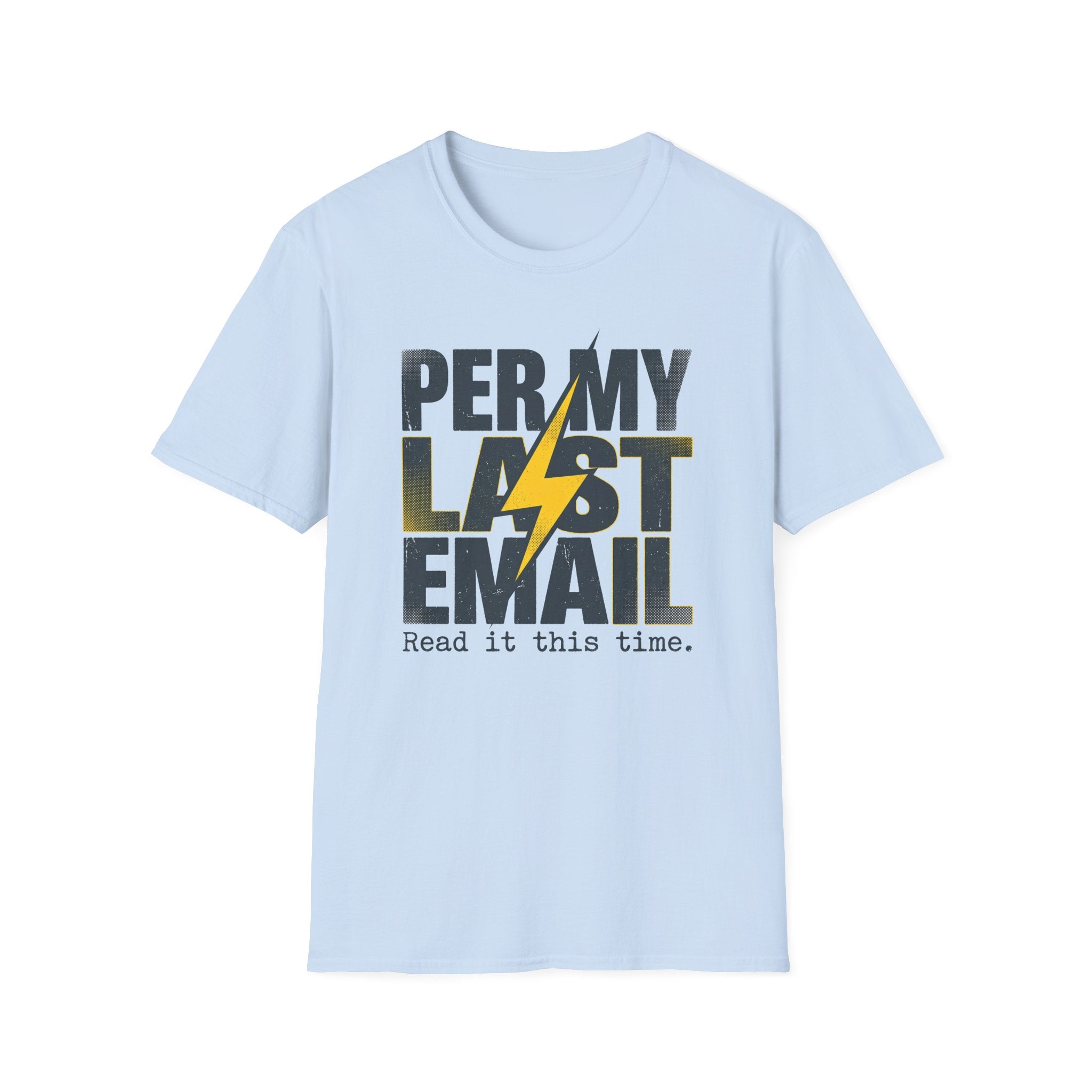 Per my last email T-Shirt