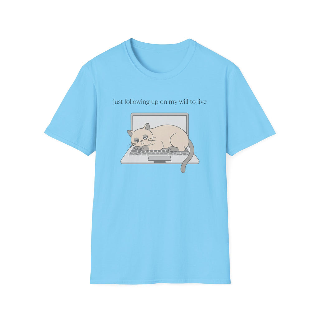 Following up on my will to live 2 T-Shirt