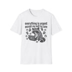 Everything is Urgent T-Shirt