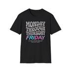 Monday Thursday Friday 3 T-Shirt