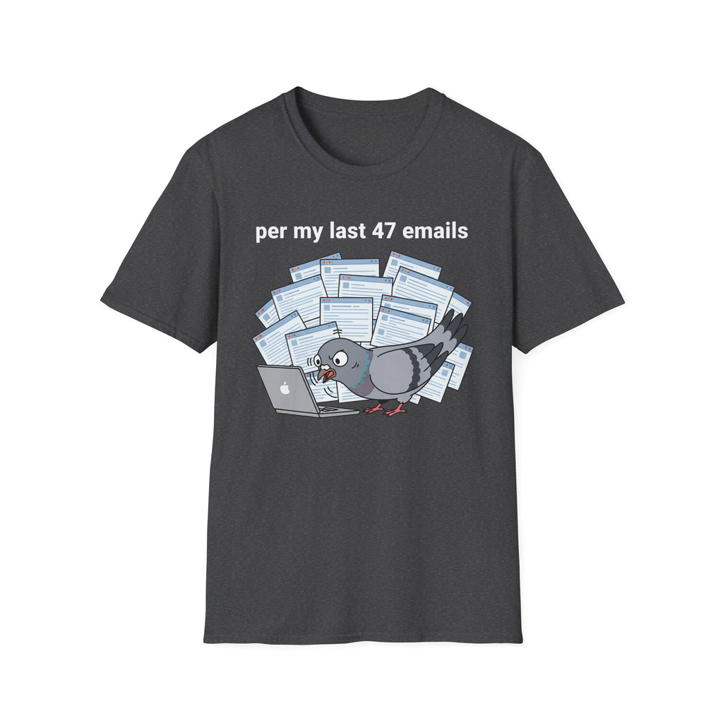 per my last 47 emails T-Shirt