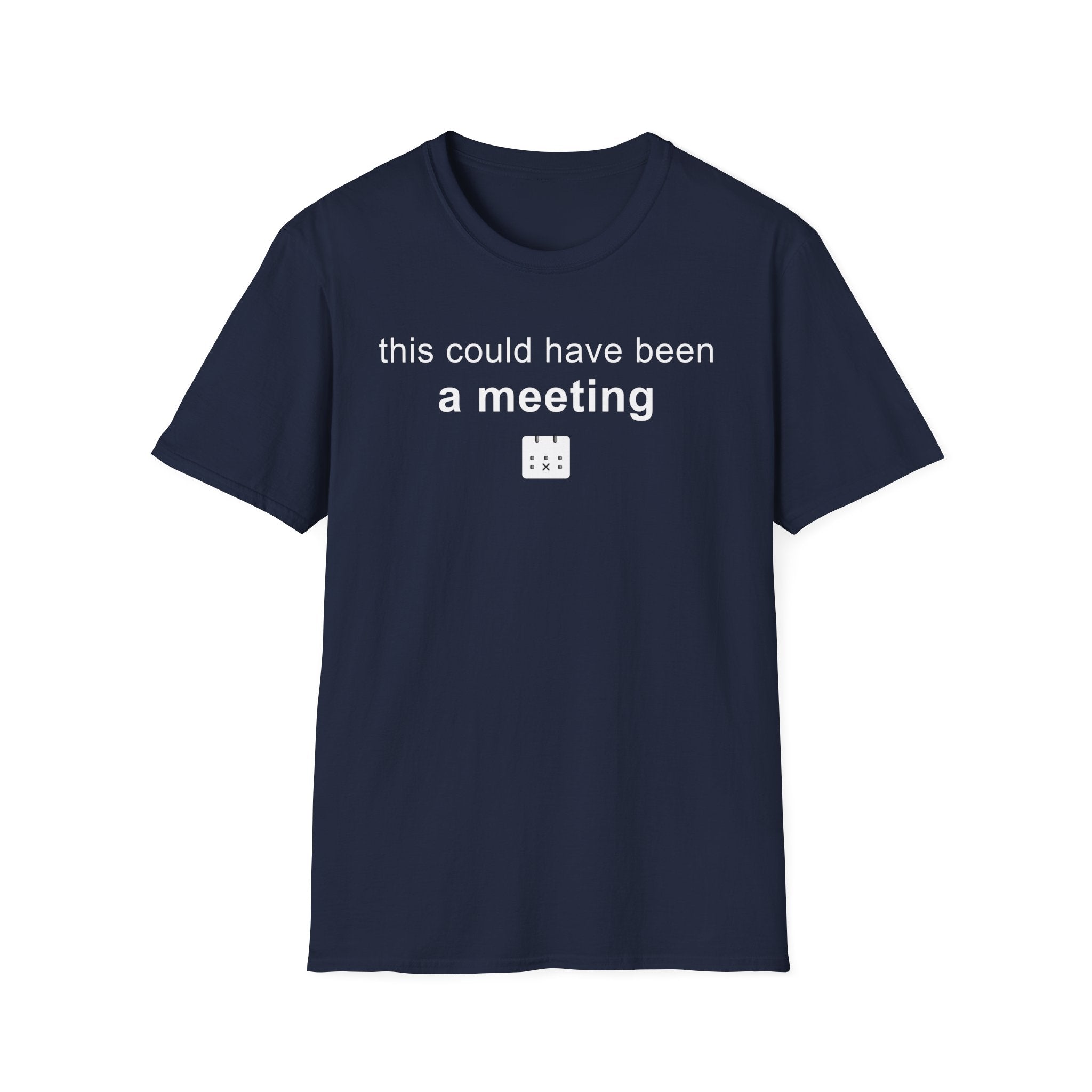 This could have been a meeting T-Shirt
