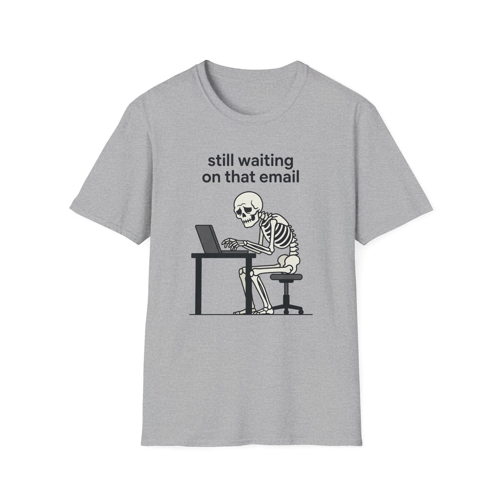 Still Waiting on that email T-Shirt