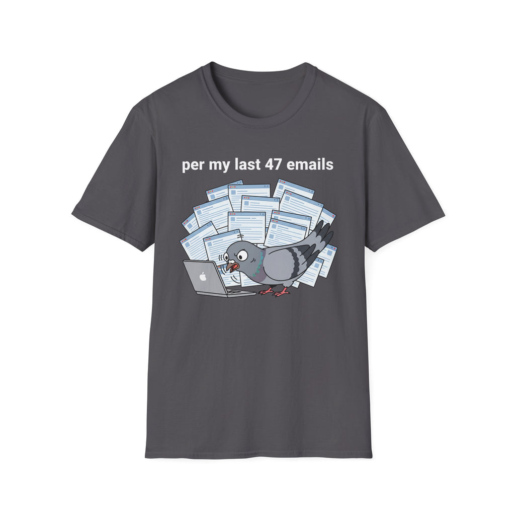 per my last 47 emails T-Shirt