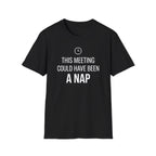 This meeting could have been a NAP T-Shirt
