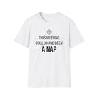 This meeting could have been a NAP T-Shirt