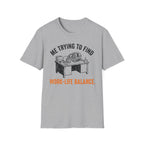 Work life balance T-Shirt
