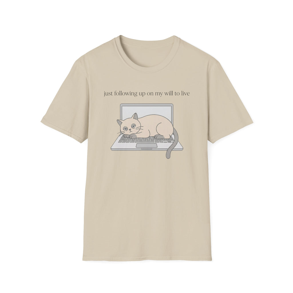 Following up on my will to live 2 T-Shirt