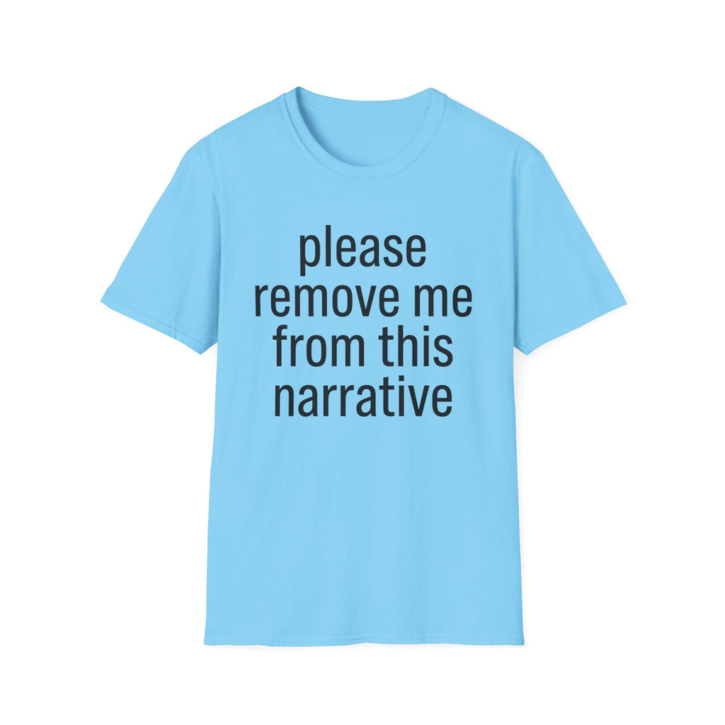 Remove me from this narrative T-Shirt