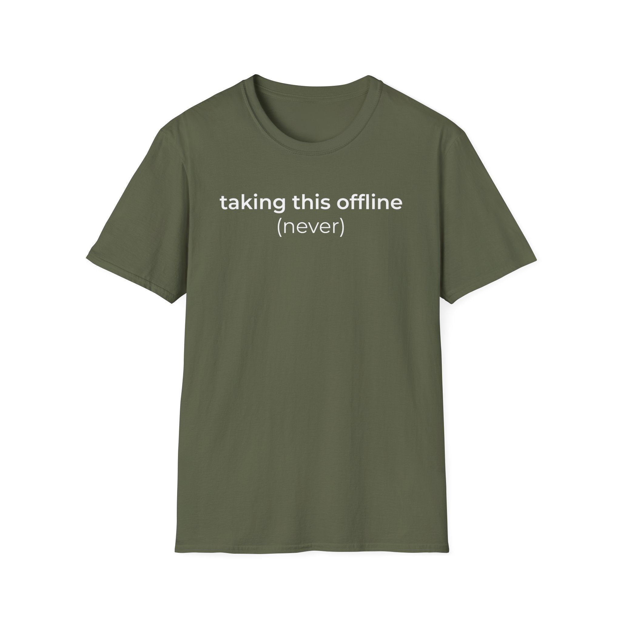 Taking Offline (Never) T-Shirt