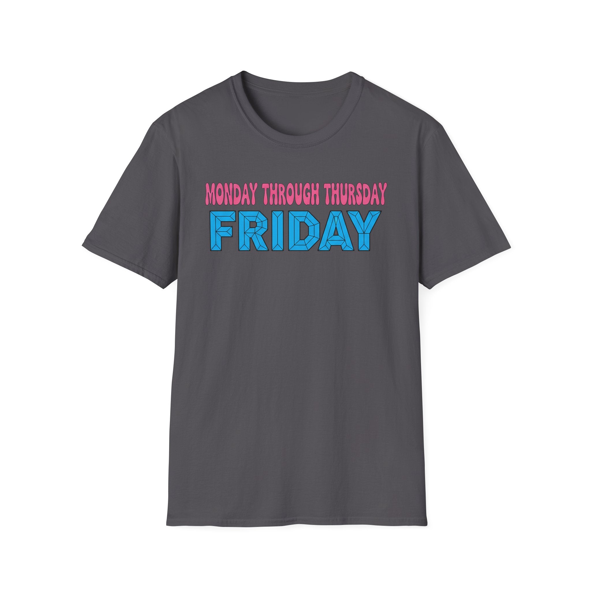 Monday Thursday Friday T-Shirt
