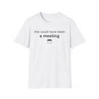 This could have been a meeting T-Shirt