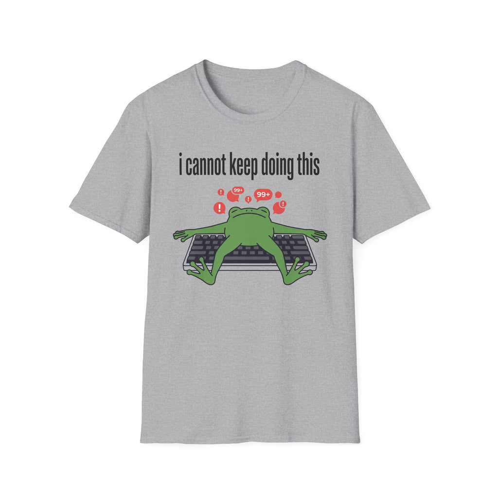 I cannot keep doing this T-Shirt