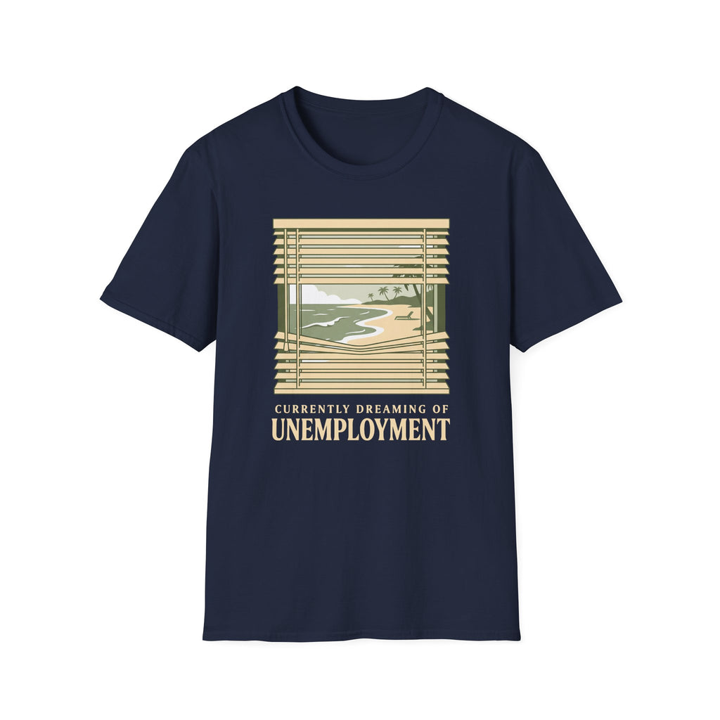 Unemployment Dream T-Shirt