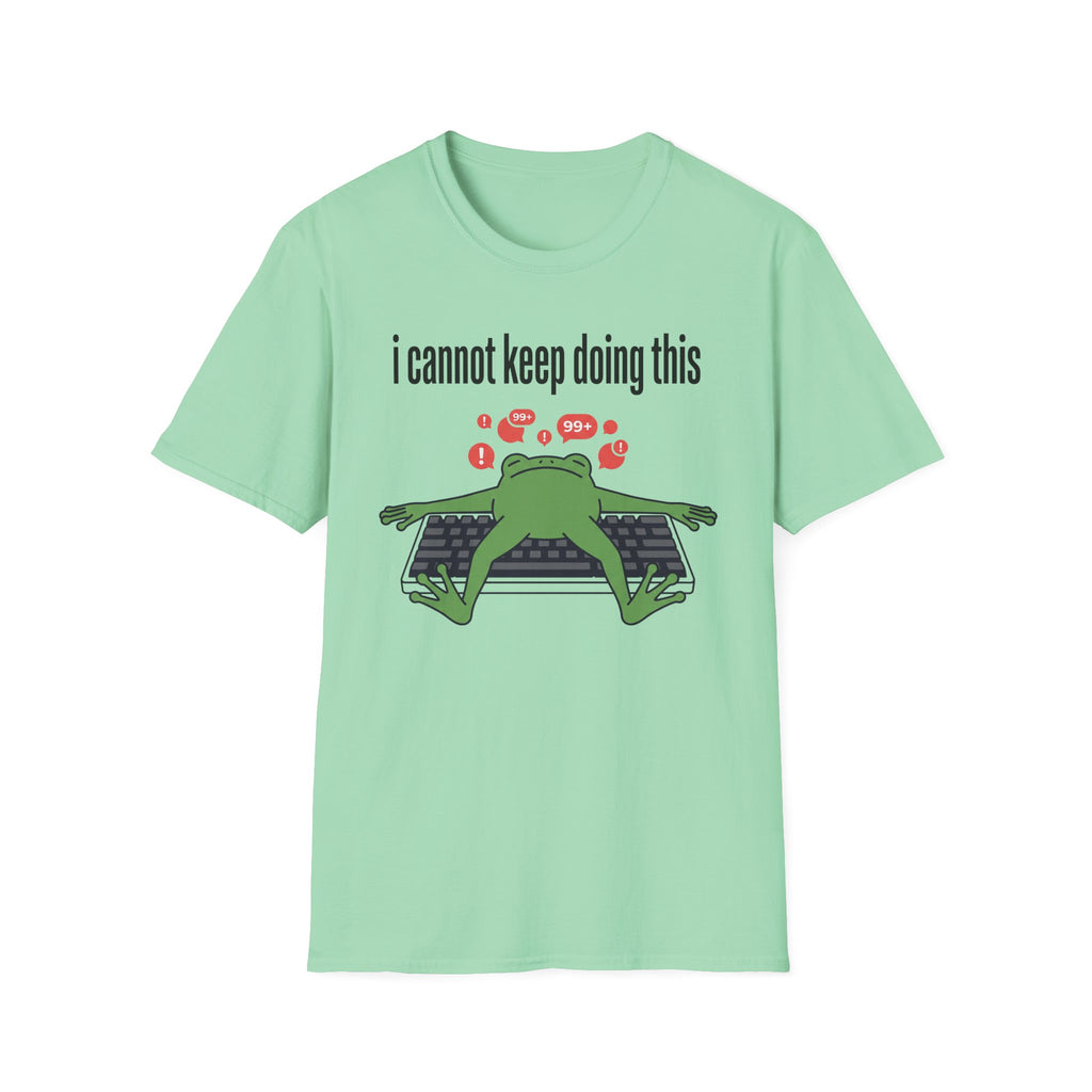 I cannot keep doing this T-Shirt