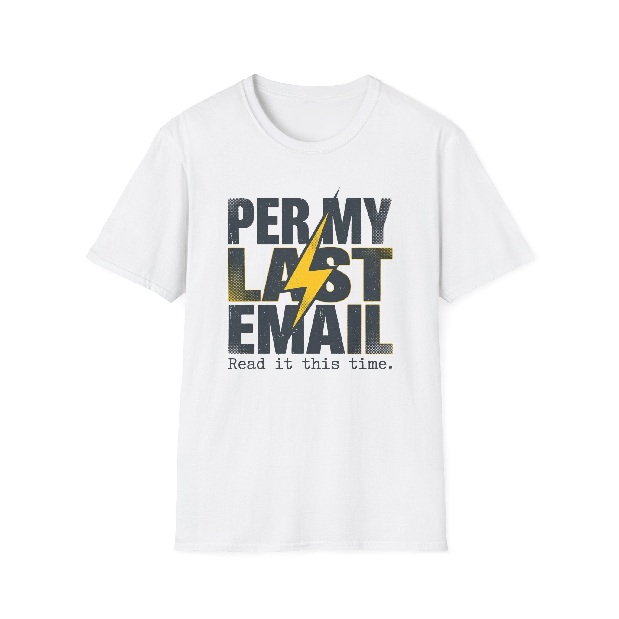 Per my last email T-Shirt