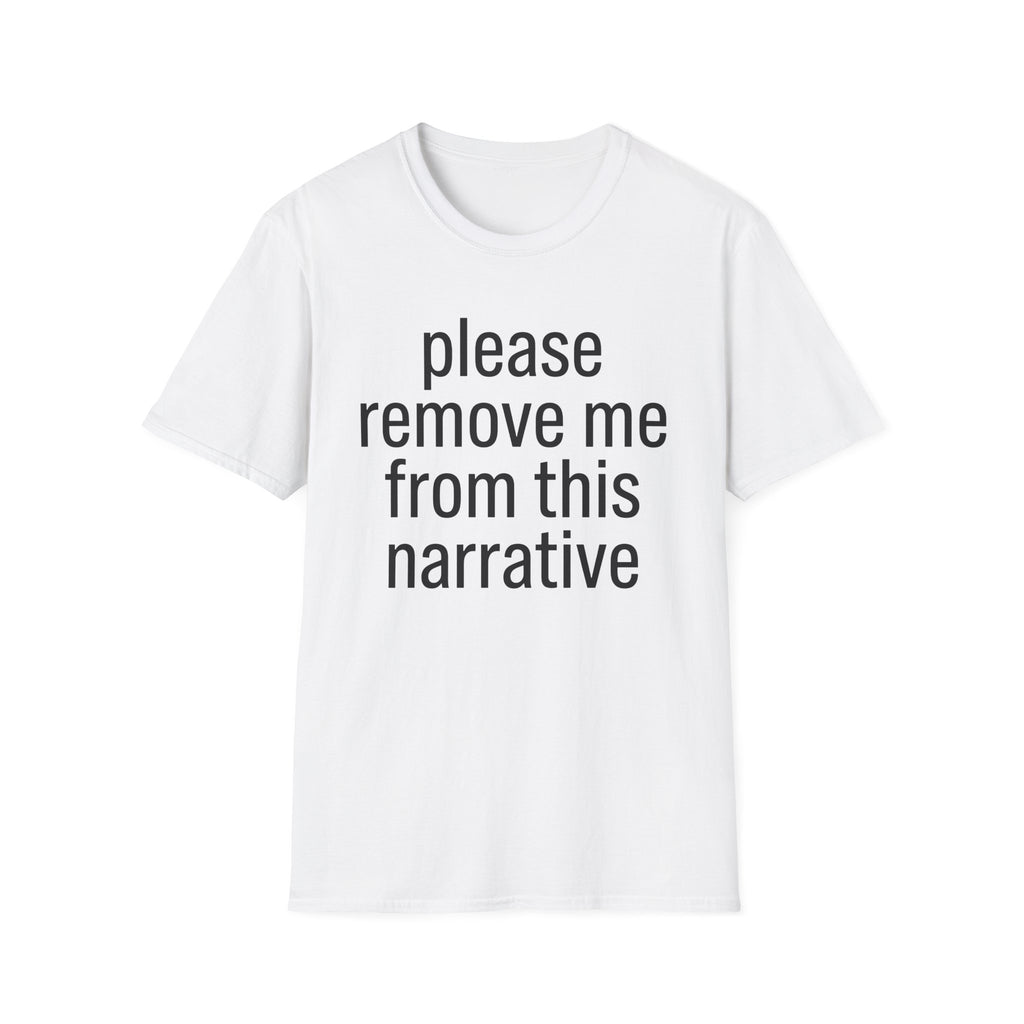 Remove me from this narrative T-Shirt