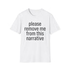 Remove me from this narrative T-Shirt