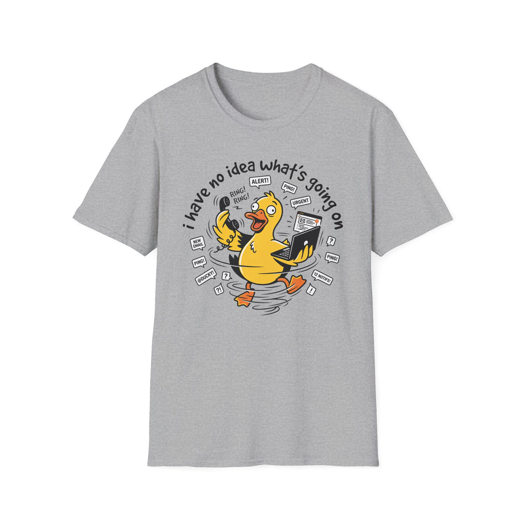 No Idea what's going on T-Shirt
