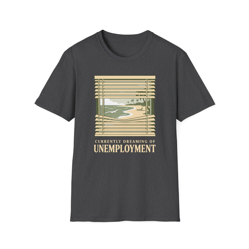 Unemployment Dream T-Shirt
