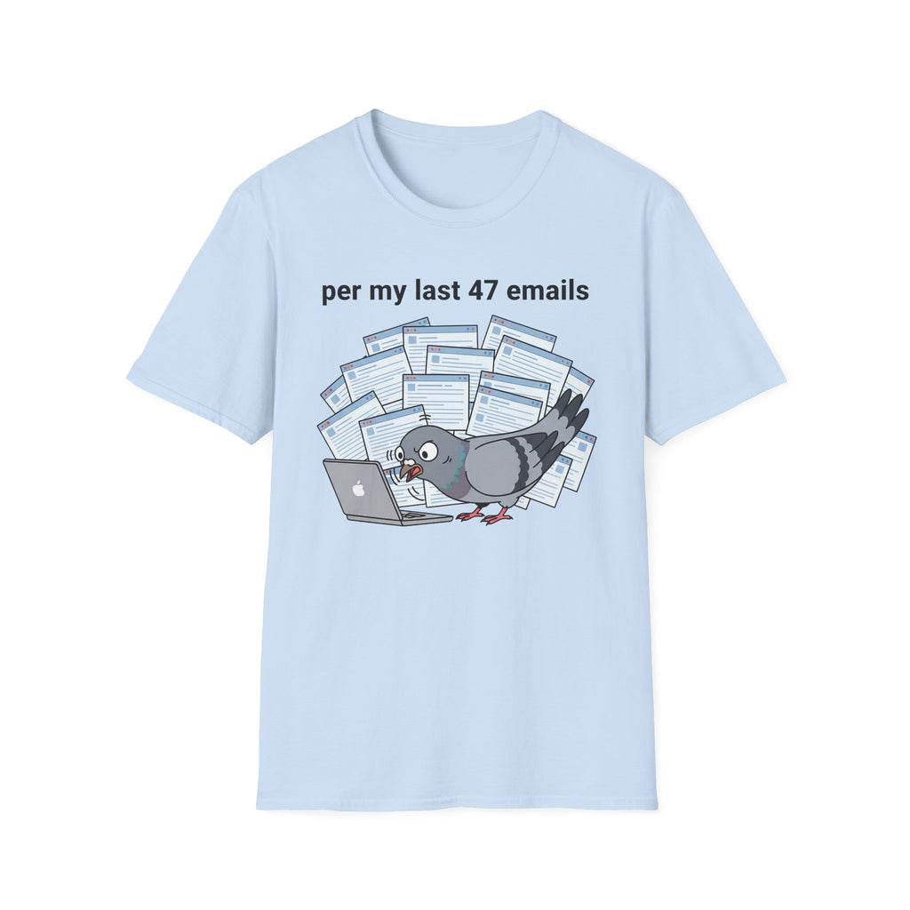 per my last 47 emails T-Shirt