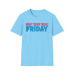 Monday Thursday Friday T-Shirt