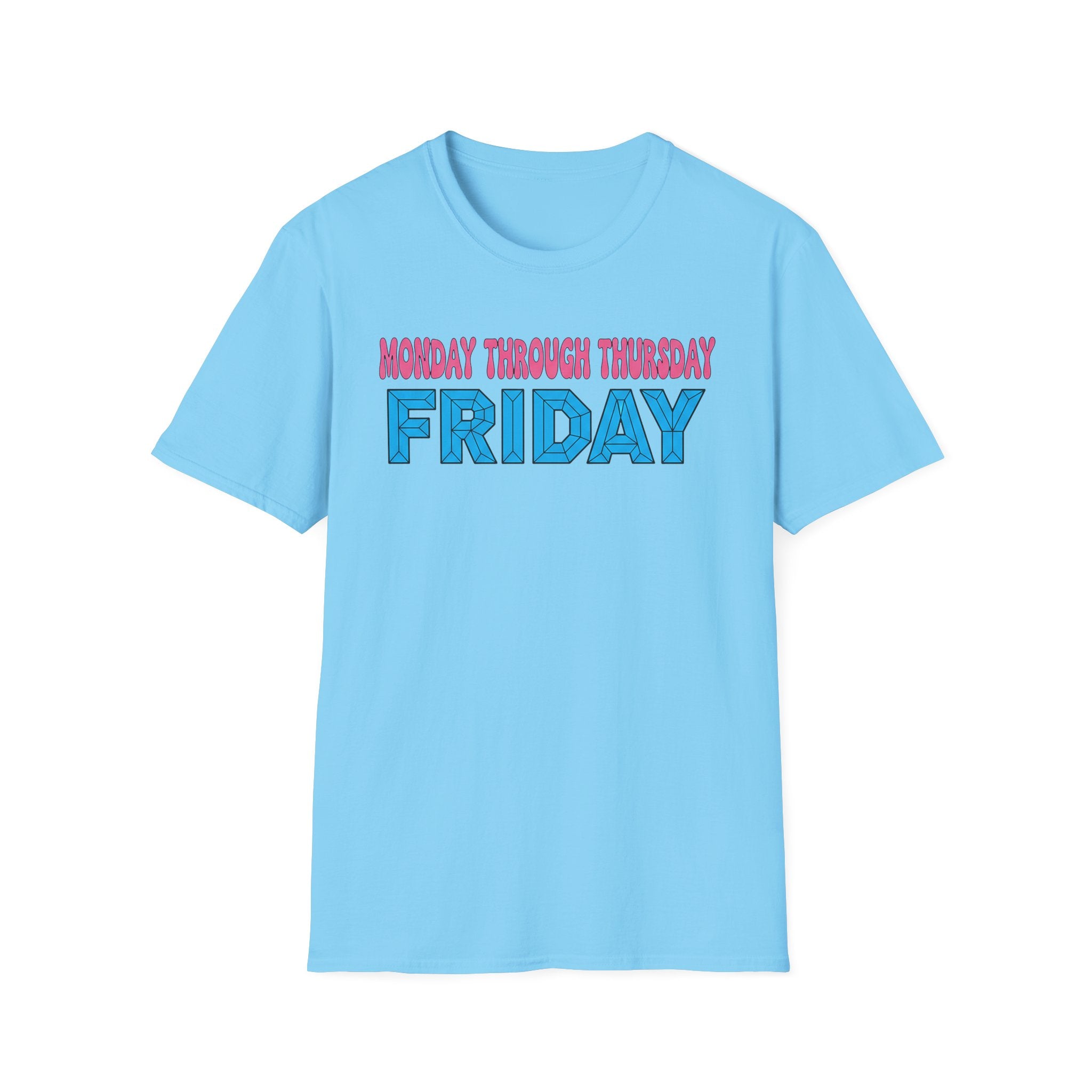 Monday Thursday Friday T-Shirt