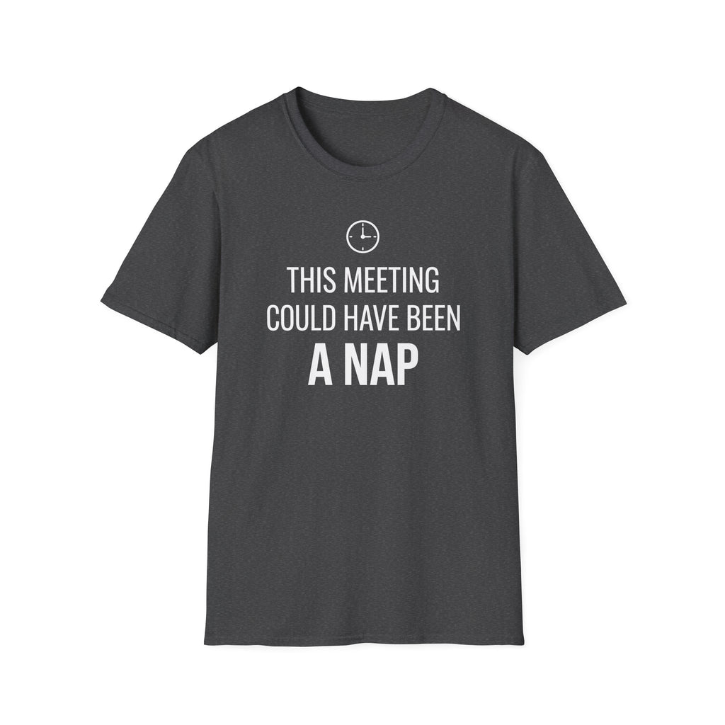 This meeting could have been a NAP T-Shirt