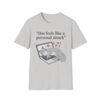 This feels like a personal attack T-Shirt