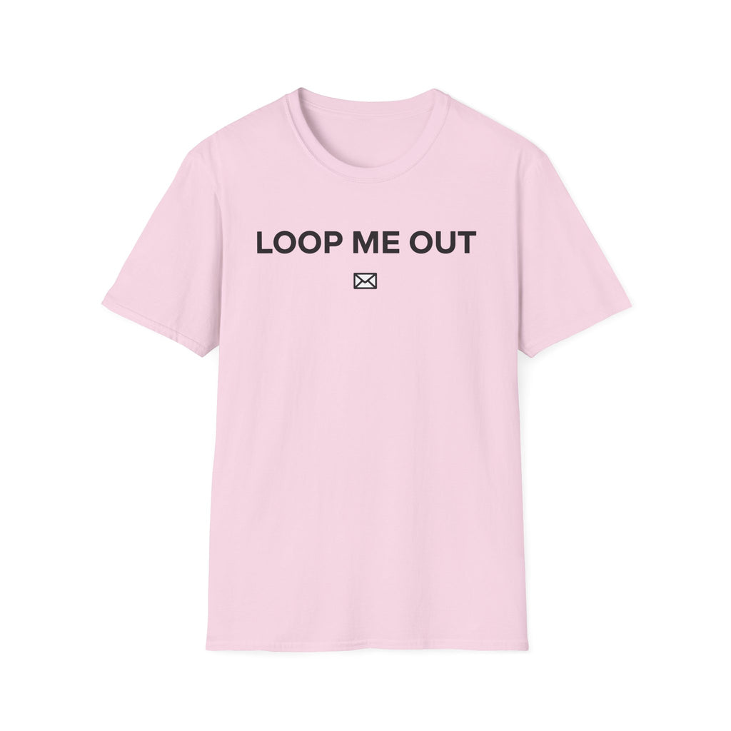 Loop me out T-Shirt