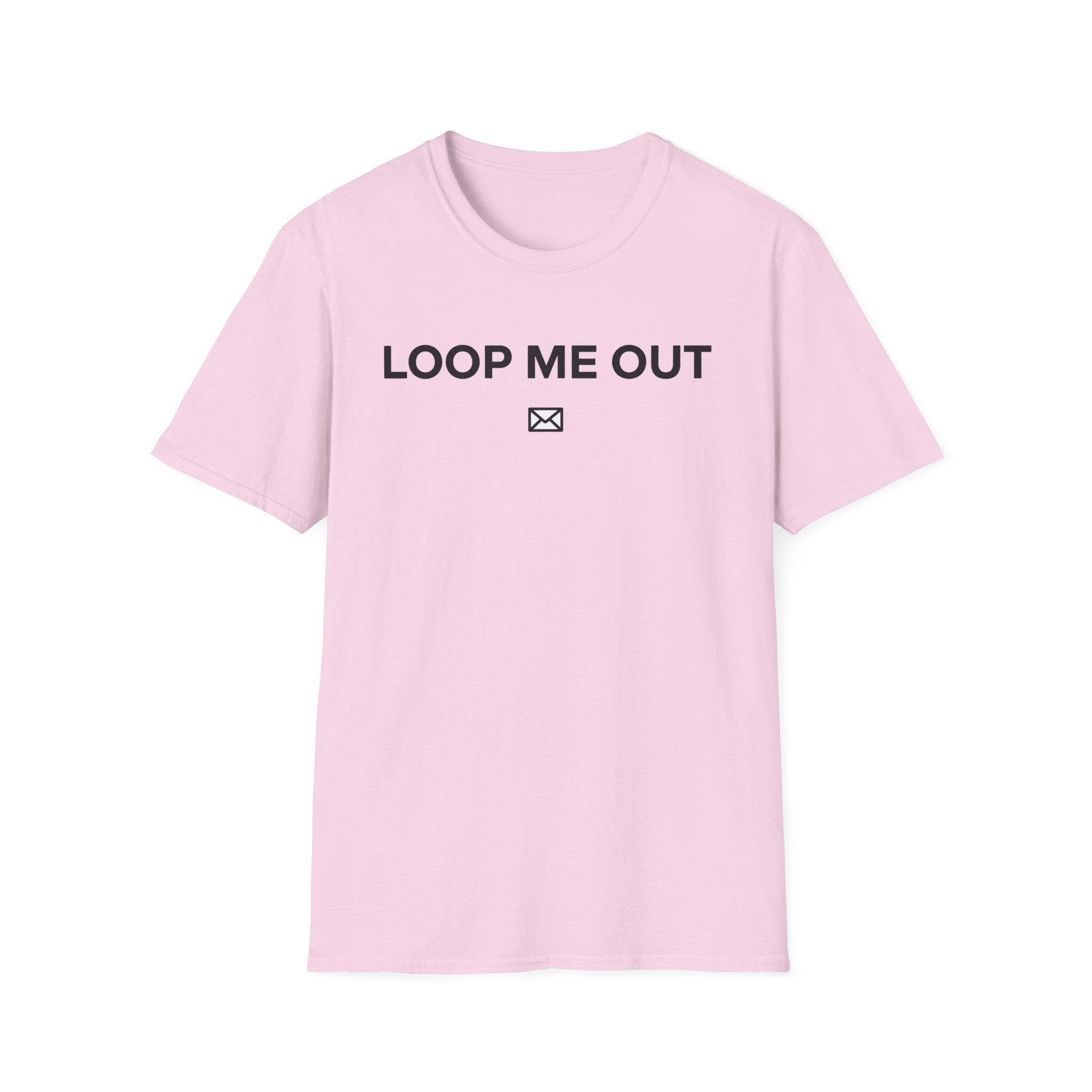 Loop me out T-Shirt