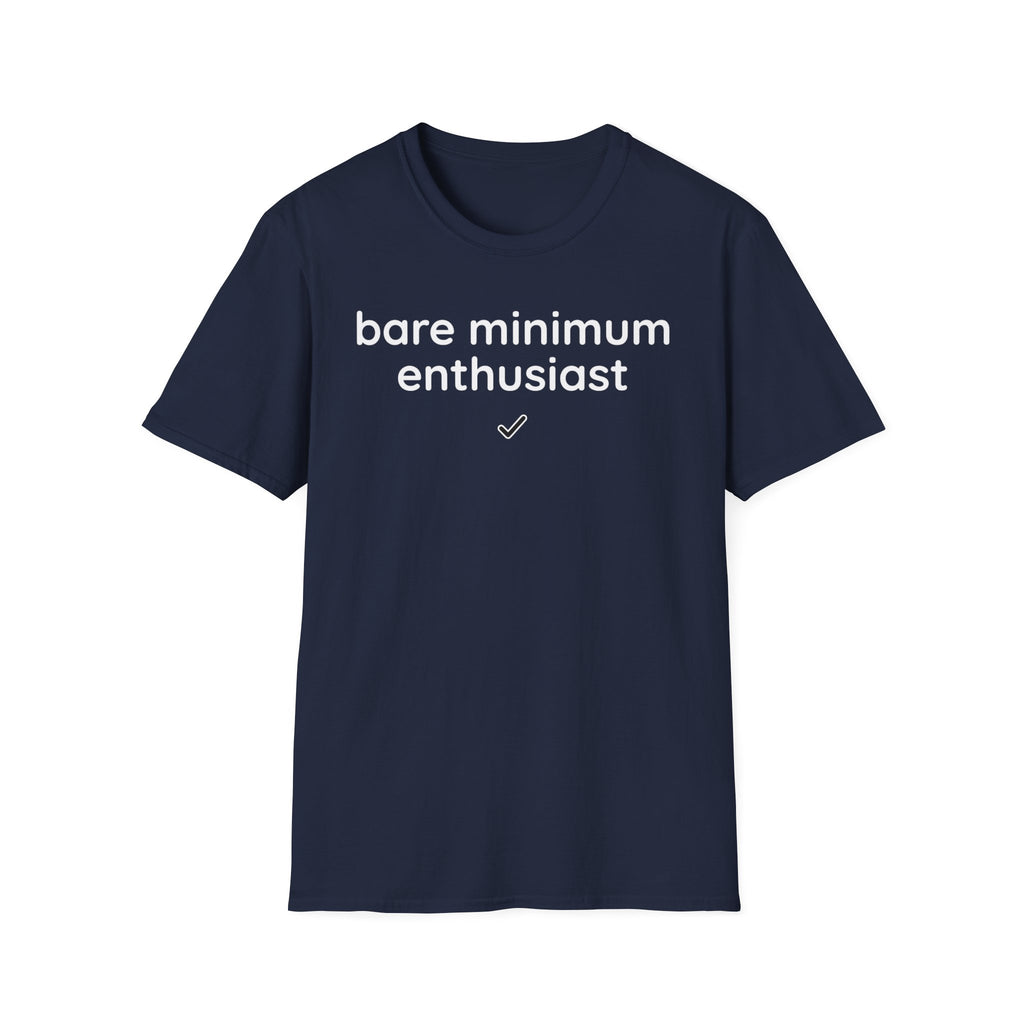Bare minimum enthusiast T-Shirt