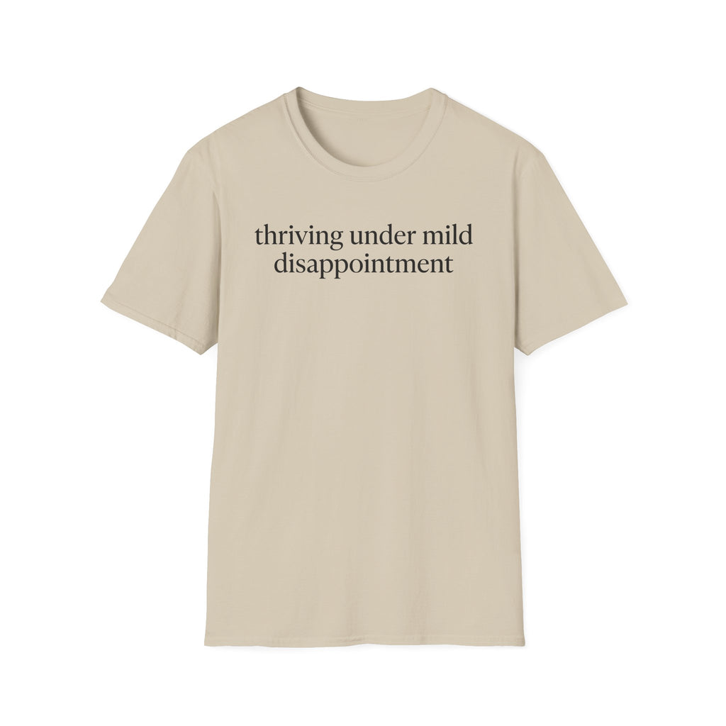 Thriving under mild disappointment T-Shirt