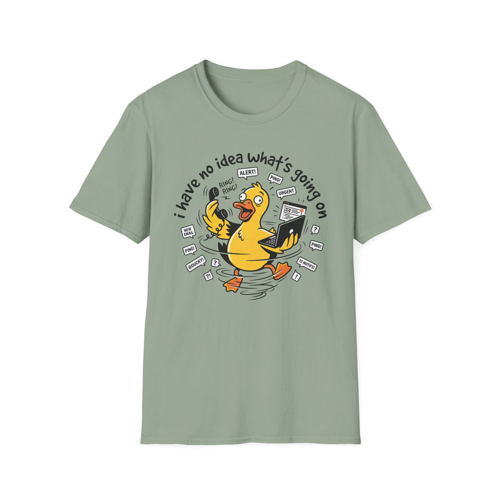 No Idea what's going on T-Shirt