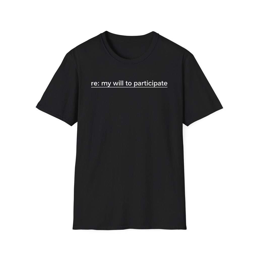My will to participate T-Shirt